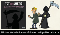 Michael Holtschulte - aus: "Tot, aber lustig - Das Letzte..."	
